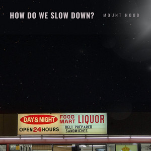 How Do We Slow Down? by Mount Hood