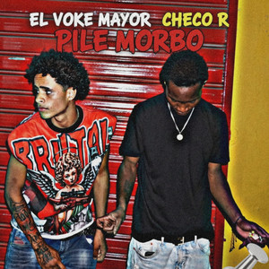 PILE MORBO by EL VOKE MAYOR, Checo R, borraflow