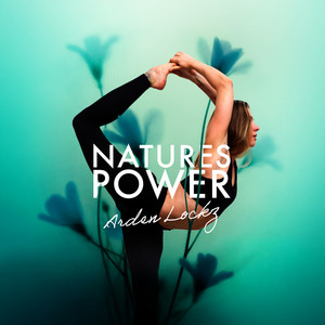 Natures Power by Arden Lockz