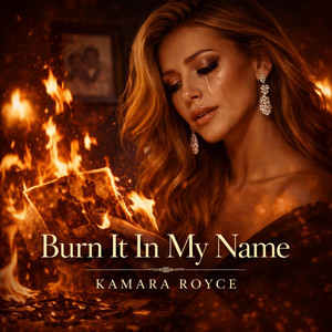Burn it in my name by Kamara Royce