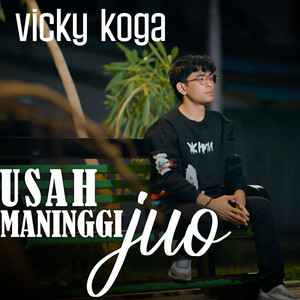 Usah Maninggi Juo by Vicky Koga