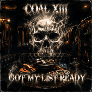 GOT MY LIST READY by COAL XIII