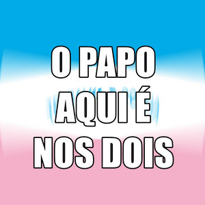 Audio em alta - O PAPO AQUI É NOS DOIS