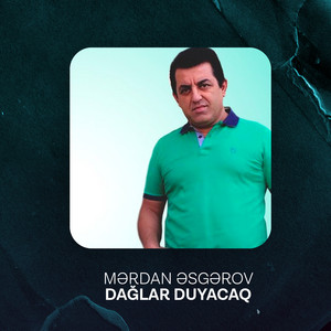 Meydan Esgerov - Dağlar Duyacaq