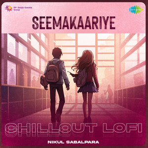 Seemakaariye (Chillout Lofi)