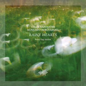 Rainy Hearts - Rainy Day Version by Haley Rainwater, Konstantin Rotärmel