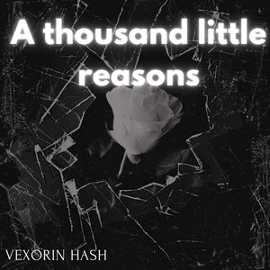 A Thousand Little Reasons by Vexorin hash