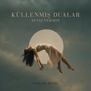 Küllenmiş Dualar - Nevay Version by Yazgar