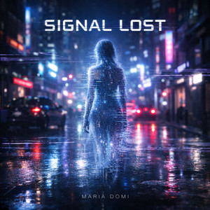 Signal Lost by MARIA DOMI