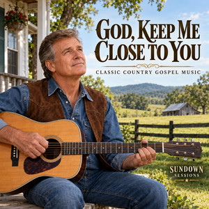 GOD, KEEP ME CLOSE TO YOU by Sundown Sessions