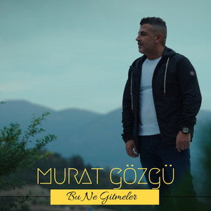 Bu Ne Gitmeler - song and lyrics by Murat Gözgü | Spotify