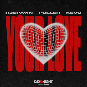 Your Love by R3SPAWN, PULLER, Kevu