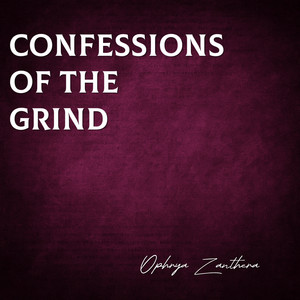 Confessions of the Grind by Ophrya Zanthera