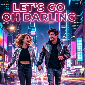 Let's Go Oh Darling by THE PHOENIX