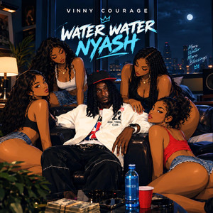 WATER WATER NYASH by Vinny courage