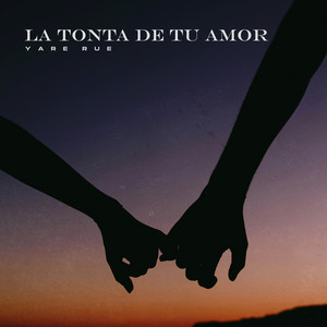 La Tonta De Tu Amor by Yare Rue