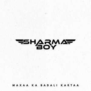 Sharma Boy - Maxaa Ka Badali Kartaa