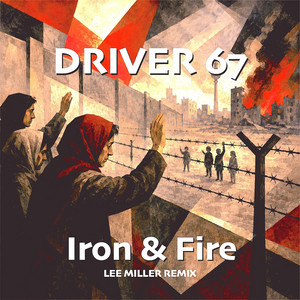 Iron & Fire (Lee Miller Remix) by Driver 67, Lee Miller