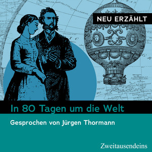 In 80 Tagen um die Welt – neu erzählt (Gesprochen von Jürgen Thormann)