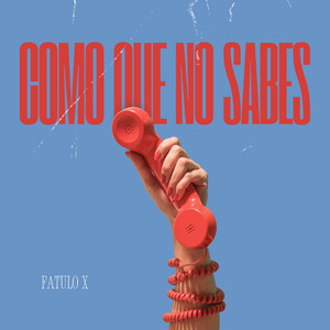 COMO QUE NO SABES by fatulo X