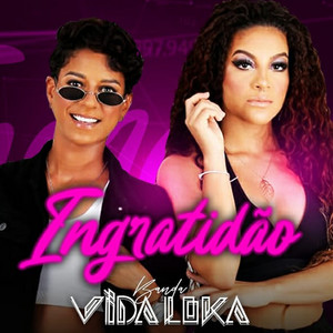 Banda Vida Loka - Ingratidão