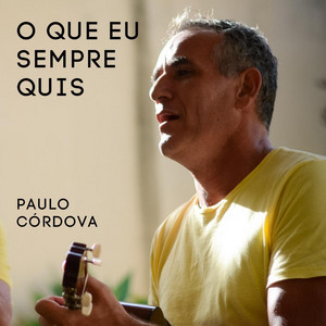 O Que Eu Sempre Quis by Paulo Córdova