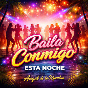 Baila Conmigo Esta Noche by Angel de la Rumba