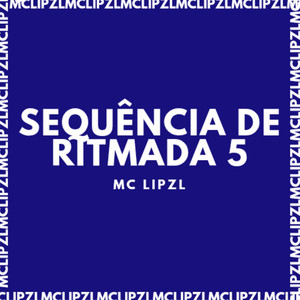 SEQUÊNCIA DE RITMADA 5 by mc lipzl