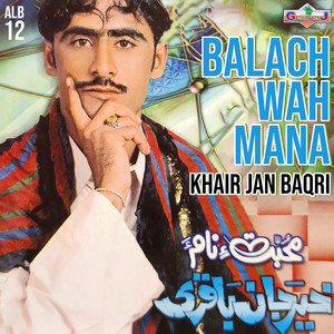 Khair Jan Baqri - Balach Wah Mana
