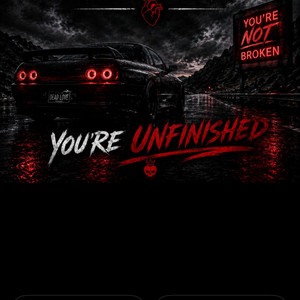 Your Not Broken Your Unfinished by Dead Love Drive