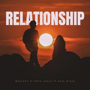 Relationship by Boytunz, Deva Sassy, Kyla Blaze