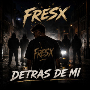 DETRAS DE MI by FRESX