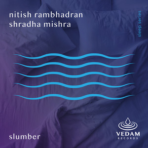 Slumber by Nitish Rambhadran, Vedam, Shradha Mishra