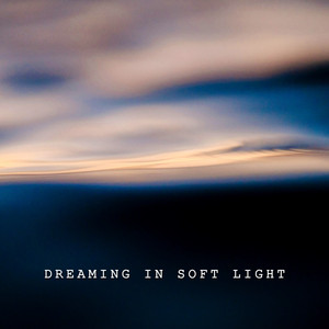 Dreaming in Soft Light by Tony Sieber