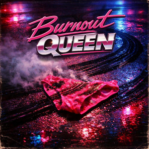 Burnout Queen by VHS PANTY RIOT