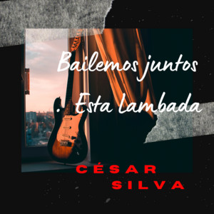 Cesar Silva - Let's dance this Lambada together