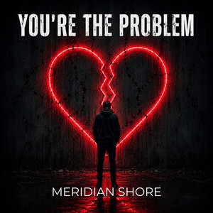 You're the Problem by Meridian Shore
