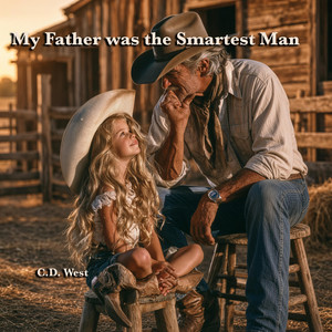 My Father was the Smartest Man by C.D. West