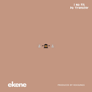 I No Fit Do Transfer by Ekene, Keasungs