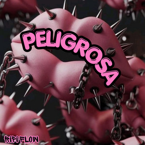 PELIGROSA by Ripi Flow