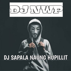DJ Sapala Naung Hupilit by DJ NWP