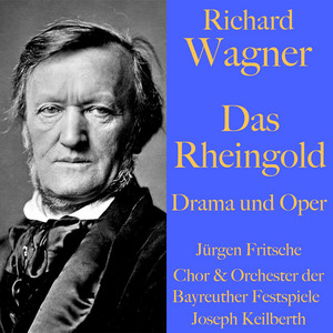 Richard Wagner: Das Rheingold - Drama und Oper (Der Ring des Nibelungen - Teil 1)