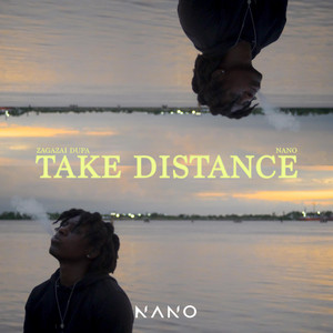 Nano & Zagazai Dupa - TAKE DISTANCE