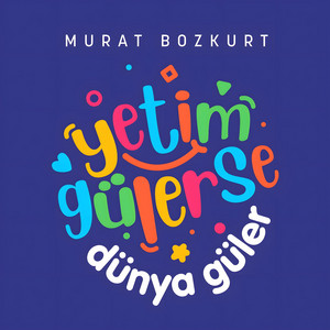 Yetim Gülerse Dünya Güler
