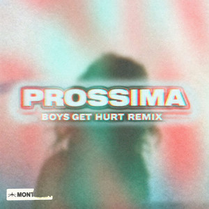 Prossima (Boys Get Hurt Remix) by Montêtna, Boys Get Hurt