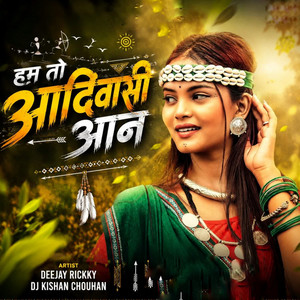 Hum To Aadivasi Aan by Deejay Rickky, Dj Kishan Chouhan