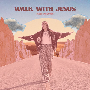 Walk With Jesus by Magen Thurman