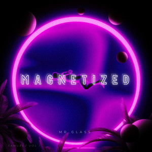 Magnetized by Mr. Glass