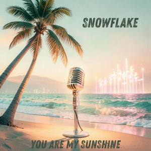You Are My Sunshine - Tomas Tanz Edit by Snowflake
