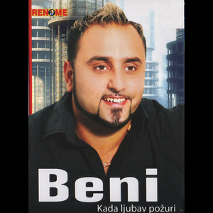 Beni - Kada Ljubav Pozuri